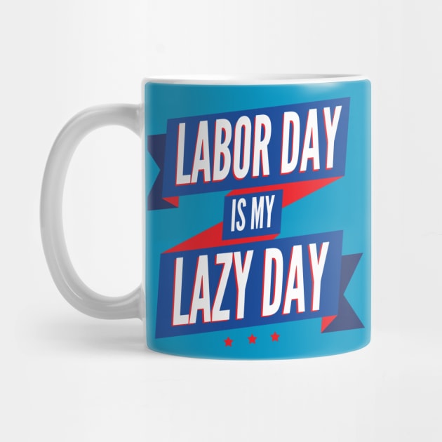 Labor Day is my Lazy Day by erickglez16